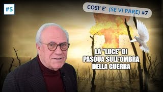 La “luce” di Pasqua sull’ombra della guerra – Così è (se vi pare) #7