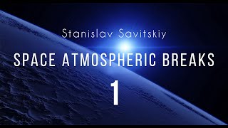 Stanislav Savitskiy - Space Atmospheric Breaks Part 1