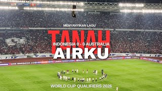 Anthem Tanah Airku - Indonesia 0 Vs 0 Australia - World Cup Qualifiers 2026 #timnasday