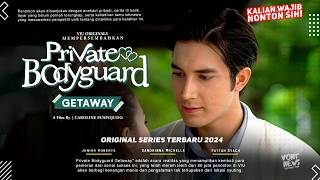 Private Bodyguard Getaway 2 - Sandrinna Michelle, Junior Roberts | Series Terbaru 2024!!