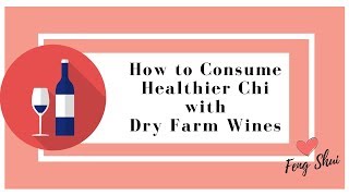 How to Consume Healthier Chi With Dry Farm Wines