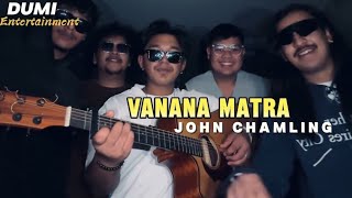 Vanana Matra - John Chamling (Cover)