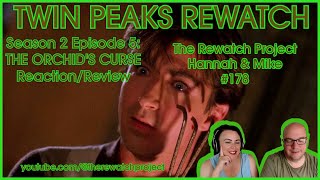 Twin Peaks Rewatch: Season 2 Ep 5 :  THE ORCHID'S CURSE - Podcast Review (Rewatch Project 178)