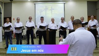 JESUS EM NÓS - Coral de Homens da Igreja do Nazareno Central de Campinas