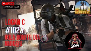 LOGAN C | PUBG MOBILE | Hola bonito día amig@s | #1023