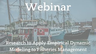 Webinar: Research to Apply Empirical Dynamic Modeling to Fisheries Management