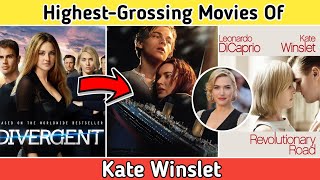 Kate Winslet Top Highest-Grossing Movies Ever | Bio & NetWorth School