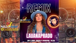 Lauana Prado  CDs e Livros  Preciso Te Encontrar  Fui Fiel Remix Dj Nildo Mix o Embaixador REMIX