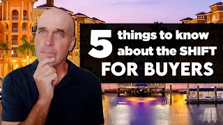 What Does The Shift Mean For Buyers? | 5 Things You Need To Know (Naples, Florida) Real Estate