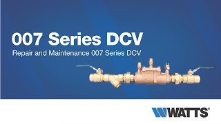 Watts Australia: 007 Series DCV Backflow Preventer Repair and Maintenance