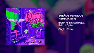 BROKIX, Esteban Rojas, Feid ft. Justin Quiles - Sueños Perdidos Remix (Clean Version)