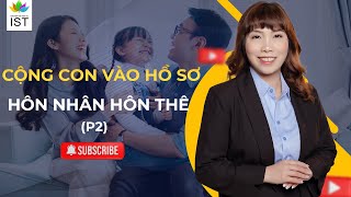 Cộng con vào hồ sơ Hôn nhân Hôn thê Úc (Phần 2) | Công ty Luật Di trú IST