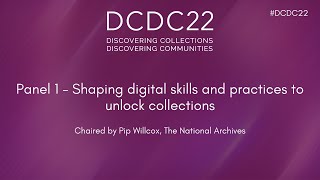 DCDC22 | Shaping digital skills and practices to unlock collections