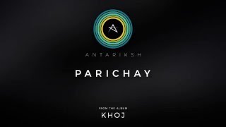 Antariksh – Parichay (Official Audio)