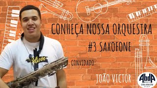 Conheça Nossa Orquestra #3 - Saxofone - Coral e Orquestra Abda