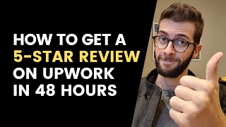 How To Get Your First 5-STAR Review on Upwork in 48 HOURS (and a sneaky hack!)