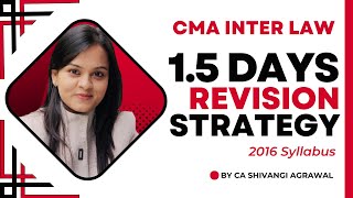 1.5 Days Revision Strategy | CMA Inter Law July 2023 | 2016 Syllabus