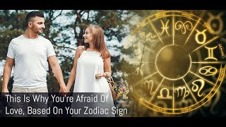 Why You’re Afraid Of Falling In Love Based On Your Zodiac Sign