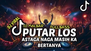 DJ ASTAGA NAGA MASIH KA BERTANYA (FULLBASS) DJ MALBAR REMIX BASSGANGGA TERBARU 2024