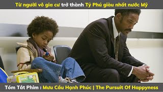 Review Phim Hay : Mưu Cầu Hạnh Phúc - The Pursuit Of Happyness | Tóm Tắt Phim Hay