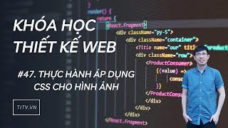 Thiết kế web 47 - Thực hành áp dụng CSS cho hình ảnh