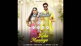 Koka Mundeya -(8D SONG)| Jassie Gill | Kiran BajwaKaptaan | Latest Punjabi Song 2024 |