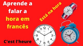 A hora em francês. L'heure en français. Aprende a falar  a hora em francês