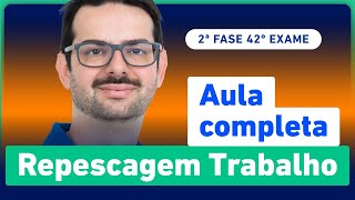 Aula COMPLETA de Repescagem | Direito do Trabalho 2ª Fase 42º Exame OAB