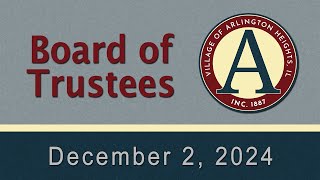 December 2,  2024 - Board of Trustees Meeting - Village of Arlington Heights, IL