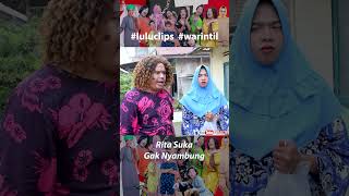 Rita Ngomong Apa Sih | LuLu Clips #warintilshorts