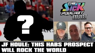 JF Houle: This Habs Prospect Will Rock The World | The Sick Podcast - The Eye Test September 20 2024