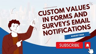 August 2024 - Custom Values In Forms and Surveys Email Notifications