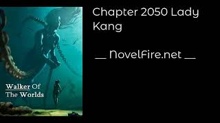 WALKER OF THE WORLDS - CHAPTER 2050 LADY KANG Audiobook - NovelFire.net