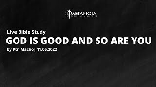 Live Bible Study - God is Good and so are you | 110522