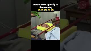 How to wake up early in the morning 😂😂😂