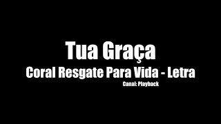 Tua Graça Coral Resgate Para Vida Letra