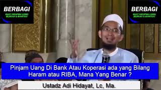 Pinjam Uang Di Bank Atau Koperasi ada yang Bilang Haram atau RIBA, Mana Yang Benar ? Ustadz Adi H