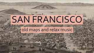 San Francisco from Russian Hill - 1862 old map - relax music - 1080[HD]