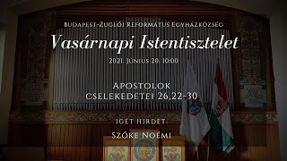 Vasárnapi Istentisztelet 2021. június 20. 10:00 Budapest-Zuglói Református Egyházközség