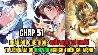 CHAP 51 | NHẬN ĐƯỢC HỆ THỐNG CƯỚP ĐOẠT CƠ DUYÊN, TA NGHỊCH THIÊN CẢI MỆNH