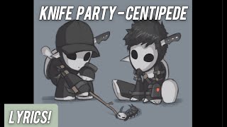 Knife Party - Centipede [LYRICS!]