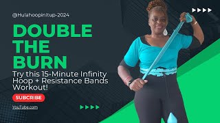 Double the Burn! Try This 15-Minute Infinity Hoop + Resistance Band Workout!