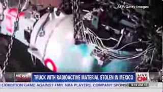 Truck With Radioactive Material Stolen In Mexico