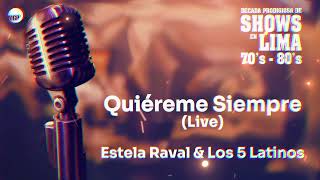 Estela Raval, Los 5 Latinos | Quiéreme Siempre (bolero en vivo) | Década Prodigiosa de Shows en Lima