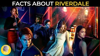 CRAZY FACTS ABOUT RIVERDALE!