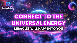 Connect To The Universal Energy - Your Life Will Be Filled With Miracles - 963 Hz Ask the Universe