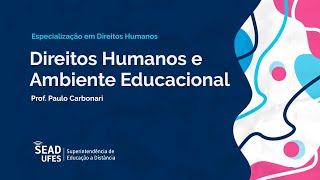 EDH | Direitos Humanos e Ambiente Educacional | Aula 2 | Prof. Paulo Carbonari