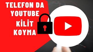 Telefondan youtube kilit koyma