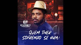 QUEM TIVER SOFRENDO SE VIRA!! EVONEY FERNANDES OFICIAL 2023