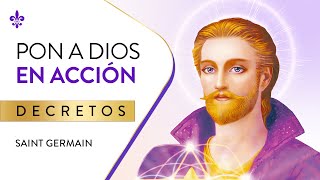 Pon a Dios en acción en toda situación - DECRETOS | Saint Germain